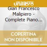Gian Francesco Malipiero - Complete Piano Music 1 cd musicale