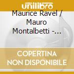 Maurice Ravel / Mauro Montalbetti - Stanze / Miroirs cd musicale