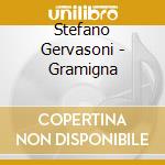 Stefano Gervasoni - Gramigna cd musicale
