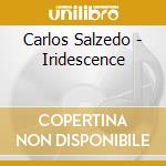 Carlos Salzedo - Iridescence cd musicale