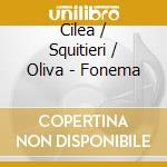 Cilea / Squitieri / Oliva - Fonema cd