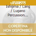 Ishijima / Lang / Lugano Percussion Ensemble - Ondes cd