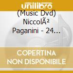 (Music Dvd) NiccolÃ² Paganini - 24 Caprices cd