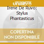 Irene De Ruvo: Stylus Phantasticus cd
