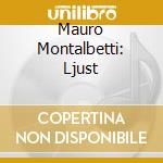 Mauro Montalbetti: Ljust cd
