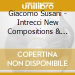 Giacomo Susani - Intrecci New Compositions & Arrangements For Guitar cd