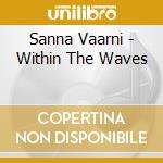 Sanna Vaarni - Within The Waves cd