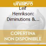 Leif Henrikson: Diminutions & Intabulations cd