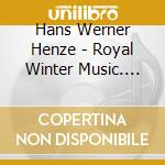 Hans Werner Henze - Royal Winter Music. Two Sonatas On Shakespearean Characters cd