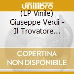 (LP Vinile) Giuseppe Verdi - Il Trovatore (4X10') vinile