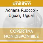 Adriana Ruocco - Uguali, Uguali cd