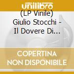 (LP Vinile) Giulio Stocchi - Il Dovere Di Cantare lp vinile di Giulio Stocchi