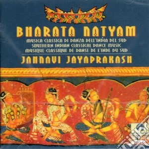 Jayaprakash Jahnavi - Bharata Natyam: Musica Classica Di Danza Dell'India Del Sud cd musicale di AA.VV.