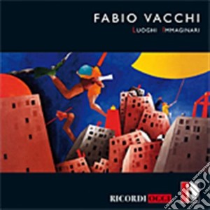 Fabio Vacchi - Luoghi Immaginari (1987-1992) cd musicale di Fabio Vacchi