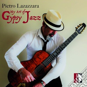 Pietro Lazazzara - My Art Of Gypsy Jazz cd musicale