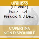 (LP Vinile) Franz Liszt - Preludio N.3 Da Lamartine (2 Lp) lp vinile di Ferenc Franz Liszt