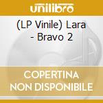 (LP Vinile) Lara - Bravo 2 vinile