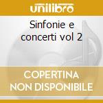 Sinfonie e concerti vol 2 cd