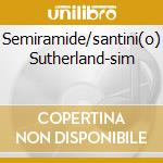 Semiramide/santini(o) Sutherland-sim cd