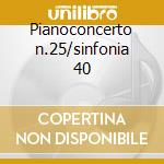 Pianoconcerto n.25/sinfonia 40 cd