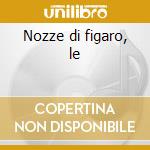 Nozze di figaro, le cd