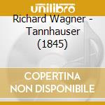 Richard Wagner - Tannhauser (1845)