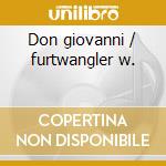 Don giovanni / furtwangler w. cd musicale di W.amadeus Mozart