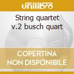 String quartet v.2 busch quart cd musicale di Beethoven