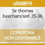 Sir thomas beecham/sinf.35-36 cd