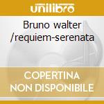 Bruno walter /requiem-serenata cd musicale di W.amadeus Mozart