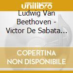 Ludwig Van Beethoven - Victor De Sabata (2 Cd) cd musicale di Beethoven/brahms/wagn