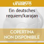 Ein deutsches requiem/karajan cd