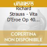 Richard Strauss - Vita D'Eroe Op 40 (1897 98) (Ein Heldenleben) cd musicale di Richard Strauss
