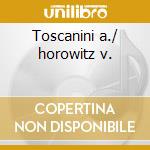 Toscanini a./ horowitz v. cd