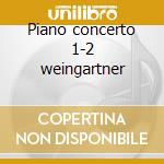 Piano concerto 1-2 weingartner cd