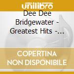 Dee Dee Bridgewater - Greatest Hits - The Complete Pop Collection cd musicale di Artisti Vari