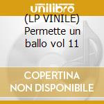 (LP VINILE) Permette un ballo vol 11 cd