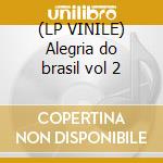 (LP VINILE) Alegria do brasil vol 2 cd