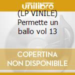(LP VINILE) Permette un ballo vol 13 cd