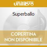 Superballo cd