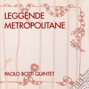 Paolo Botti Quintet - Leggende Metropolitane cd musicale di BOTTI PAOLO QUINTET