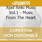 Ajad Reiki Music Vol.1 - Music From The Heart cd