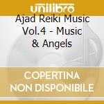 Ajad Reiki Music Vol.4 - Music & Angels cd