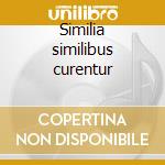 Similia similibus curentur cd