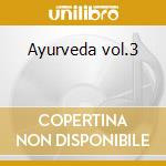 Ayurveda vol.3 cd musicale di Grollo/capitanata