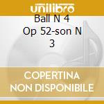 Ball N 4 Op 52-son N 3 cd
