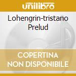 Lohengrin-tristano Prelud cd