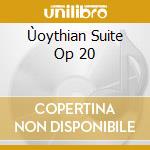 Ùoythian Suite Op 20 cd