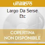 Largo Da Serse Etc cd