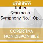 Robert Schumann - Symphony No.4 Op 120 In Re (1841) cd musicale di Robert Schumann